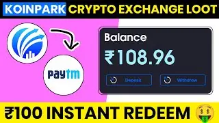 KoinPark New Indian Crypto Exchange 🤑 Loot | Flat  ₹100 on signup | Instant Withdraw | Group Earning