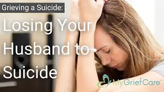 I Lost My Husband by Suicide. Now what?