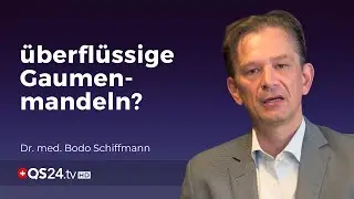Die Gaumenmandeln sind &uuml;berfl&uuml;ssig | Dr. med. Bodo Schiffmann | Mythos | QS24 Gesundheitsfernsehen