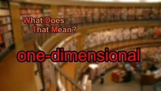 What does one-dimensional mean?