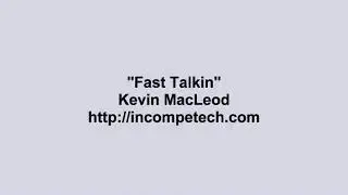 Kevin MacLeod ~ Fast Talkin