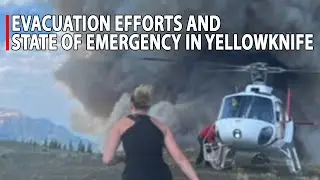 Canada Wildfire Update: Evacuation Efforts and State of Emergency in Yellowknife | News for you