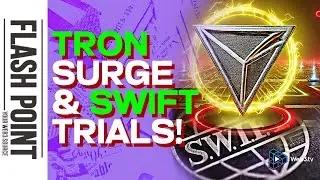 Flash Point | TRON Surpasses BTC & ETH + SWIFT Trials!