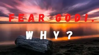 Why should you fear God??.. Why???.. Jesus | Fear | God | Sin | Bible : 01