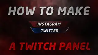 Tutorial: Creating A Professional Twitch Panel!