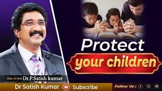 Protect Your Children English Messages  | #drsatishkumar  | #calvarytemplelive   #dailybread