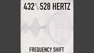 432 Hz to 528 Hz Frequency Shift (Pure Tone)