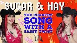 Sugar & Hay The Country Song With A Sassy Twist