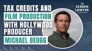 Tax Credits and Film Production with Hollywood Producer Michael Beugg