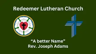 Sermon - &ldquo;A Better Name&rdquo; - Rev. Joseph Adams - 12/21/2025
