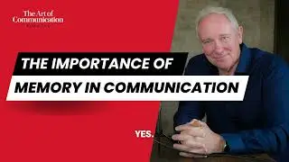 The Art of Communication Podcast | The Importance of Memory in Communication