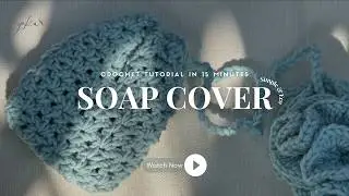 Beginner's Guide: Crochet a Simple and Cute Soap Cover