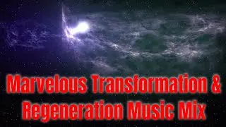 Marvelous Transformation & Regeneration Music Mix | Amazing Music remix&trade;