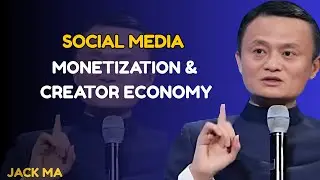 Social Media Monetization & Creator Economy | jack ma motivation