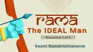 &lsquo;Rama &ndash; The Ideal Man&rsquo; by Swami Ramakrishnananda (Session 1 of 3)