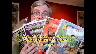 Save, Slab, Sell, Spec...How to Organize Your Comic Book Collection.