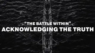 The Battle Within; Acknowledging the Truth