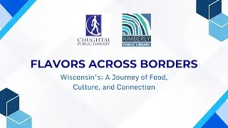 Flavors Across Borders | Wisconsin&rsquo;s; A Journey of Food, Culture, and Connection