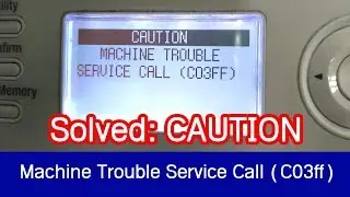2025 SOLVED 100% - MACHINE TROUBLE SERVICE CALL C03FF | Konica Minolta Bizhub 210/215/226/206