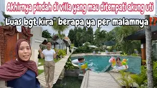PINDAH KE VILLA YANG LEBIH LUAS BUAT AKUNG UTI DISINI NANTI || KIRA” BERAPA YA PER MALAMNYA⁉️