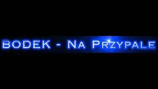 BODEK - Na Przypale (HD)