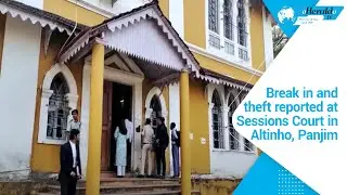 Break in and theft reported at Sessions Court in Altinho, Panjim