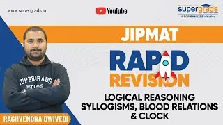 Syllogisms, Blood Relations And Clock | Logical Reasoning For JIPMAT | Rapid Revision | JIPMAT 2021