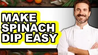 How To Make Spinach Dip Easy - Full Guide