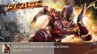 The Flash Sountrack - The Fastest Man Alive - Blake Neely - [Styzmask Remix]