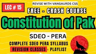Constitution of Pakistan Part 3 | Parliament, Executive & Judiciary | Vanguards CSS