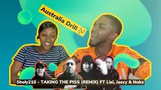 Americans React To Aussie DrillShely210 - TAKING THE PISS REMIX FT Lisi, Jaecy & Nokz OFFICIAL VIDEO