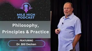 🎙️Philosophy, Principles & Practice - Dr. Bill Decken