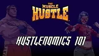 The Muscle Hustle- Hustlenomics 101