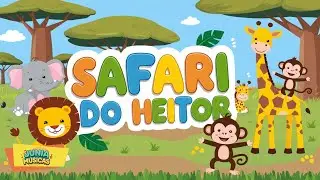 Safari do Heitor (m&uacute;sica infantil personalizada)