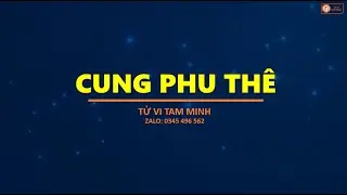 104- CUNG PHU THÊ TRONG LÁ SỐ TỬ VI| CUNG CHỨC| TỬ VI TAM MINH