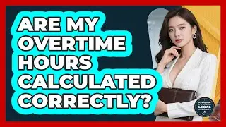 Are My Overtime Hours Calculated Correctly?