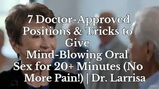 7 Doctor-Approved Positions & Tricks to Give Mind-Blowing Oral Sex for 20+ Minutes | Sexual Health