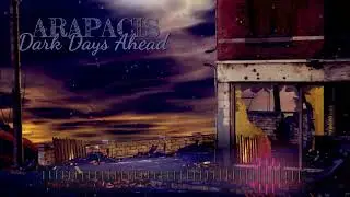 AraPacis - Dark Days Ahead