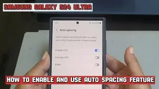 How to enable and use auto spacing feature on Samsung Galaxy S24 Ultra
