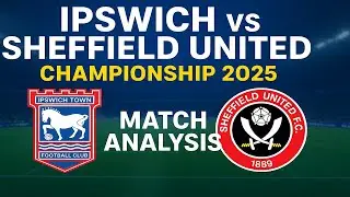 Ipswich vs Sheffield United  Championship 2025 Match Preview & Tactical Analysis