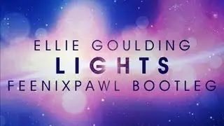 Ellie Goulding - Lights (Feenixpawl Bootleg)