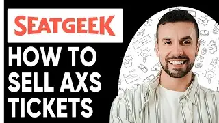 How To Sell AXS Tickets On SeatGeek