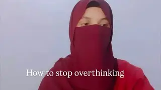 How to stop overthinking | Shahnaz Khan Official |