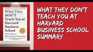 What They Don't  Teach You at Harvard Business School Summary | 5-Min Book Summary