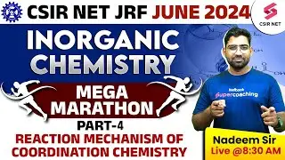 CSIR NET 2024| Chemistry Marathon| Reaction Mechanism of Coordination Chemistry| Part 4| Nadeem Sir