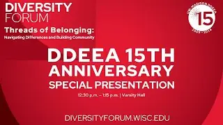 DDEEA 15th Anniversary Special Presentation | UW&ndash;Madison Diversity Forum 2024, Day One