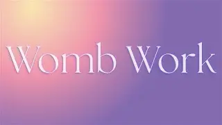 What is Womb Work?