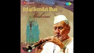 Ustad Bismillah Khan - Raga Poorvi - Vilambit Ektaal, Drut Teental - Shehnai Instrumental