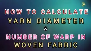 HOW TO CALCULATE YARN DIAMETER & NUMBER OF WARP IN WOVEN FABRIC