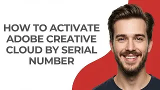 How to Activate Adobe Creative Cloud By Serial Number - GUIDE!